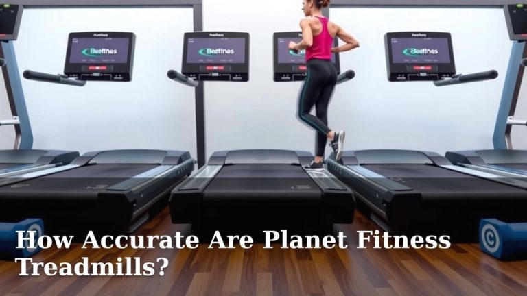 How Accurate Are Planet Fitness Treadmills?