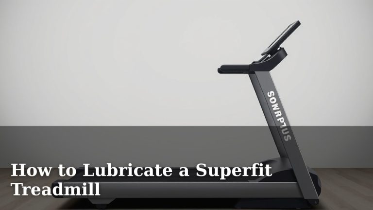 How to Lubricate a Superfit Treadmill
