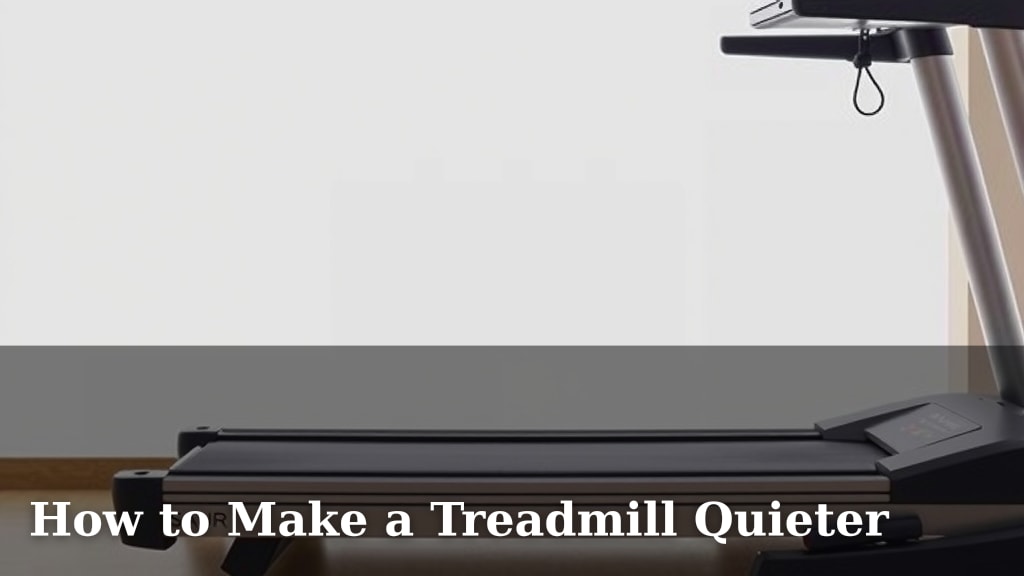 How to Make a Treadmill Quieter