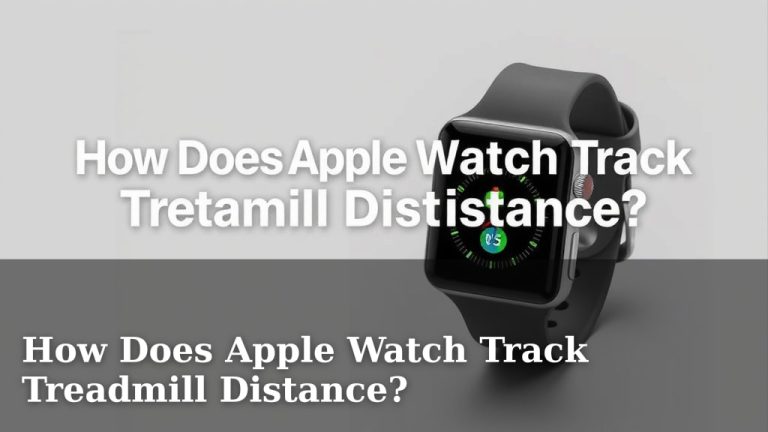 How Does Apple Watch Track Treadmill Distance?