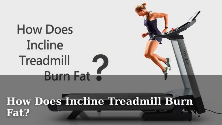 How Does Incline Treadmill Burn Fat?
