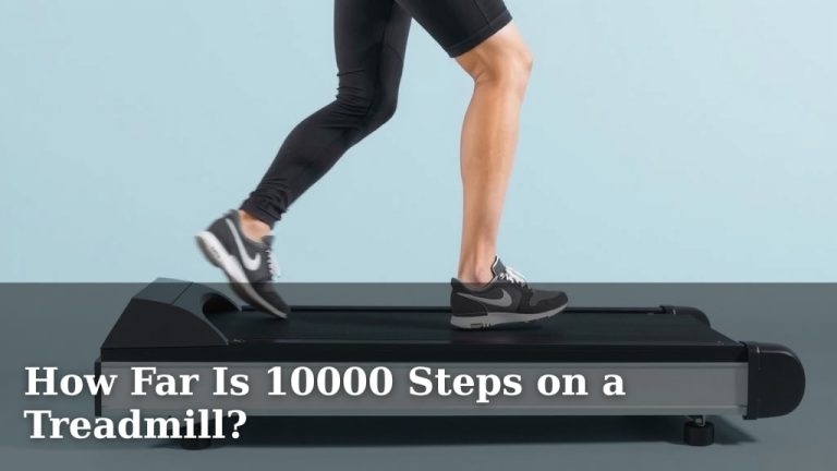 How Far Is 10000 Steps on a Treadmill?