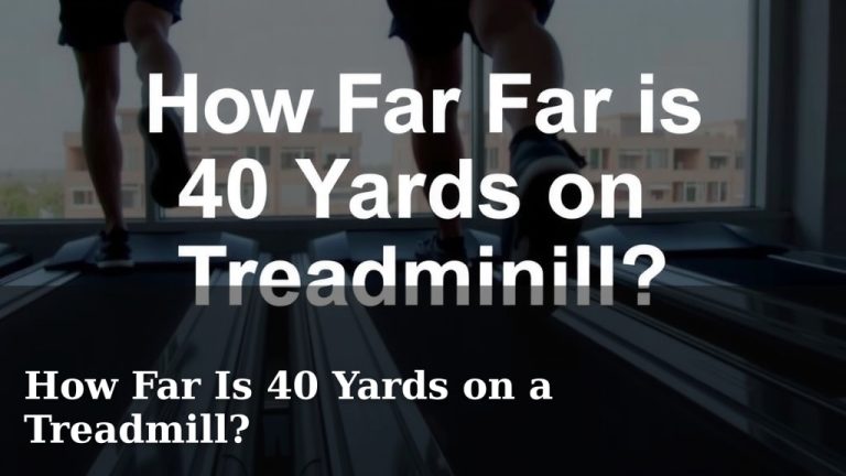 How Far Is 40 Yards on a Treadmill?