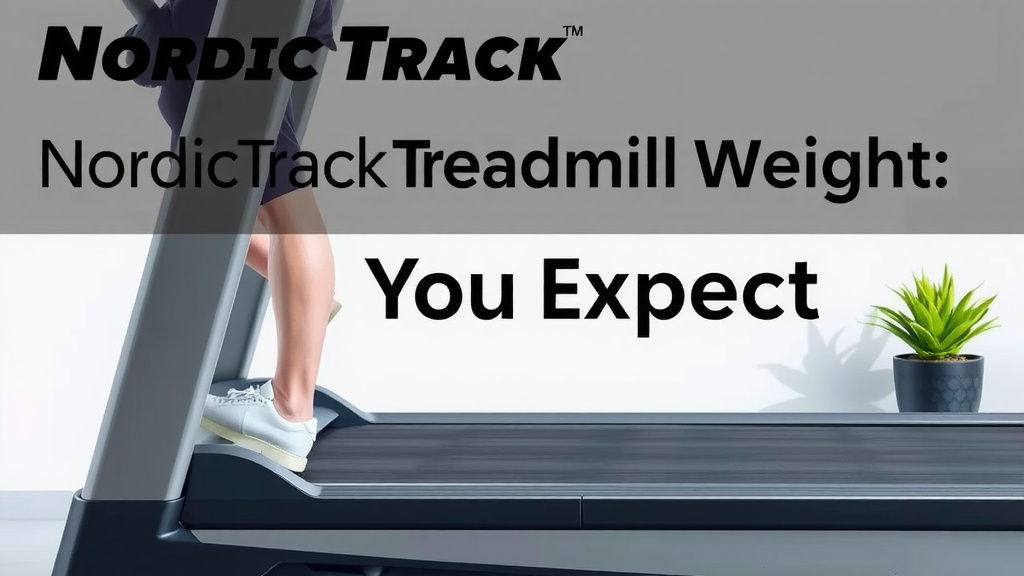 NordicTrack Treadmill Weight: What to Expect
